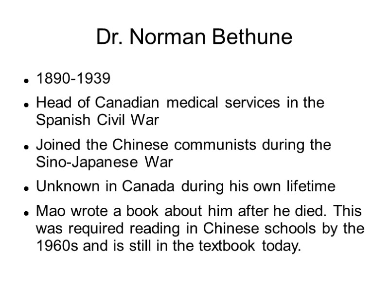 Dr. Norman Bethune 1890-1939 Head of Canadian medical services in the Spanish Civil War